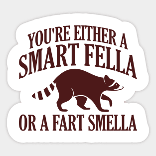 You're Either A Smart Fella Or A Fart Smella Sticker